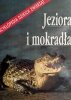 ENCYKLOPEDIA DZIKICH ZWIERZĄT. JEZIORA I MOKRADŁA